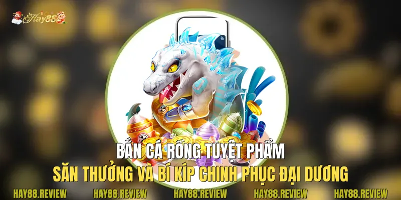 Bắn Cá Rồng