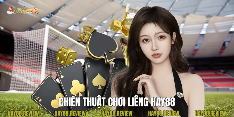 Chiến Thuật Chơi Liêng Hay88