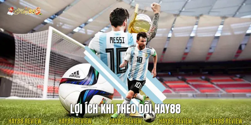 Lợi Ích Khi Theo Dõi Hay88