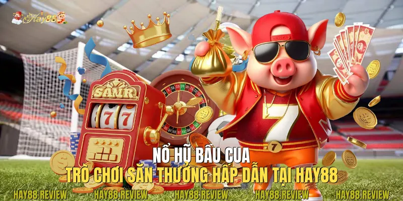 Nổ Hũ Bầu Cua