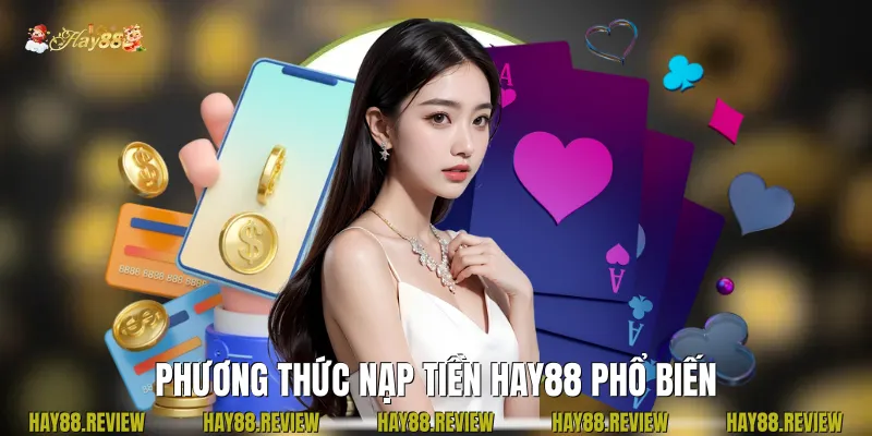 phương thức nạp tiền Hay88 phổ biến