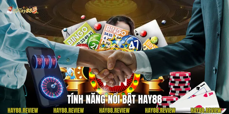Tính Năng Nổi Bật Hay88